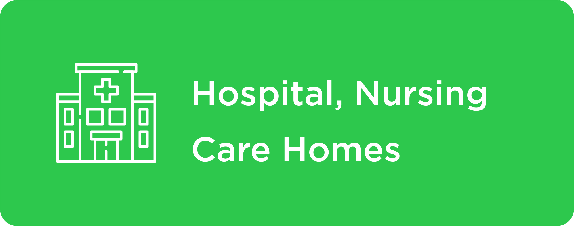 Hospital, Nursing Care Homes